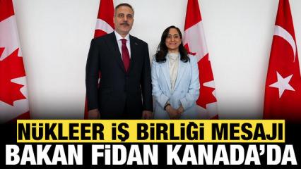 Dışişleri Bakanı Fidan'dan Kanada'da n&uuml;kleer enerji ve serbest ticaret mesajı