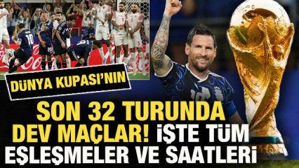 D&uuml;nya Kupası'nın son 32 turunda dev ma&ccedil;lar! İşte t&uuml;m eşleşmeler ve saatleri