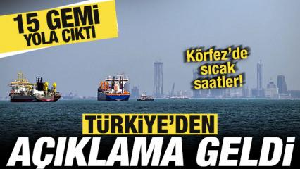 K&ouml;rfez'de sıcak saatler! T&uuml;rkiye'den son dakika a&ccedil;ıklaması: 15 gemi yola &ccedil;ıktı