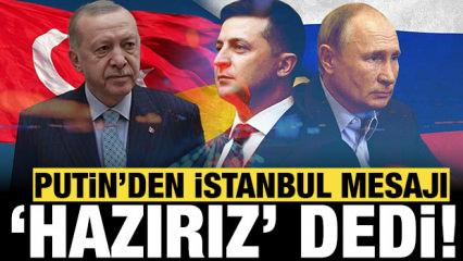 Putin'den son dakika İstanbul mesajı: "Hazırız" diyerek duyurdu!