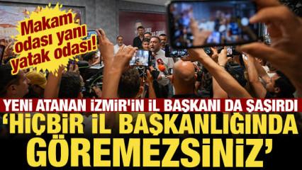 Yeni atanan İzmir'in il başkanı da şaşırdı! Makam odası yanı yatak odası!