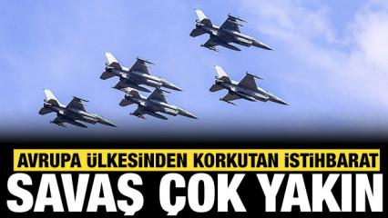 Avrupa &uuml;lkesinden korkutan istihbarat: Savaş &ccedil;ok yakın!