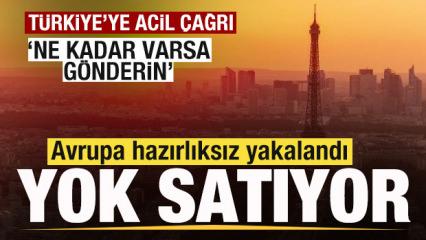 Avrupa'da yok satıyor! T&uuml;rkiye'den acil istedi! 'Elinizde ne kadar varsa g&ouml;nderin'