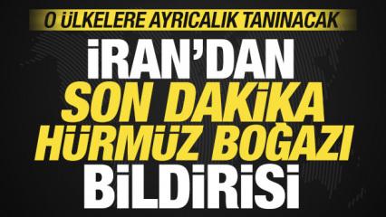 İran'dan son dakika H&uuml;rm&uuml;z Boğazı bildirisi! O &uuml;lkelere ayrıcalık tanınacak