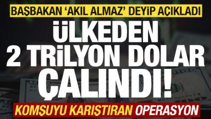 Komşuyu karıştıran iddia! Başbakan a&ccedil;ıkladı! &Uuml;lkeden 2 trilyon dolar &ccedil;alındı