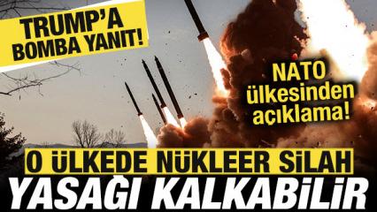 NATO &uuml;lkesinden son dakika a&ccedil;ıklama! Trump'a bomba yanıt! N&uuml;kleer silah yasağı kalkabilir