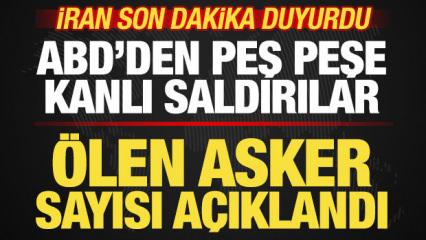 İran son dakika duyurdu! &Ouml;len asker sayısı a&ccedil;ıklandı! ABD'den peş peşe kanlı saldırılar