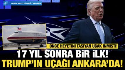 Son dakika... Trump'ın u&ccedil;ağı Ankara'da! 17 yıl sonra bir ilk!