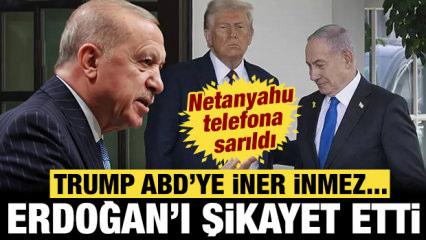 Trump ABD'ye iner inmez... Netanyahu telefona sarıldı, Erdoğan'ı şikayet etti!