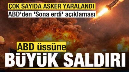 ABD &uuml;ss&uuml;ne b&uuml;y&uuml;k saldırı! &Ccedil;ok sayıda asker yaralandı! ABD'den 'Sona erdi' a&ccedil;ıklaması