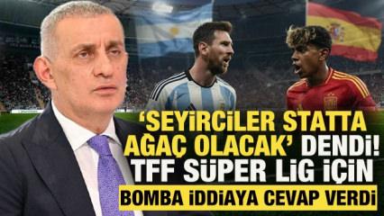 'Seyirciler statta ağa&ccedil; olacak' dendi! TFF, S&uuml;per Lig i&ccedil;in bomba iddiaya cevap verdi