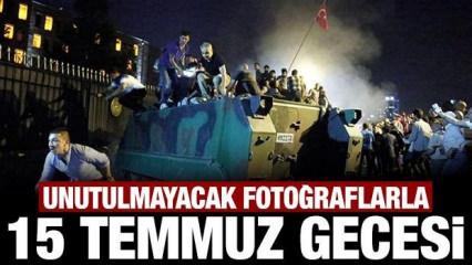 Unutulmayacak fotoğraflarla "15 Temmuz" gecesi!