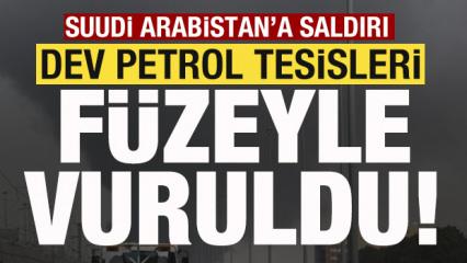 Suudi Arabistan'a saldırı! Dev petrol tesisleri f&uuml;zeyle vuruldu