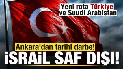 Ankara'dan tarihi darbe! İsrail saf dışı kaldı! Yeni rota T&uuml;rkiye ve Suudi Arabistan