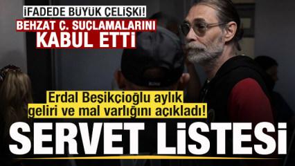 Erdal Beşik&ccedil;ioğlu aylık geliri ve mal varlığını a&ccedil;ıkladı! Behzat &Ccedil;. su&ccedil;lamasını kabul etti