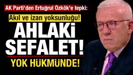 AK Parti'den Ertuğrul &Ouml;zk&ouml;k'e tepki: Akıl ve izan yoksunluğu! Ahlaki bir sefalet