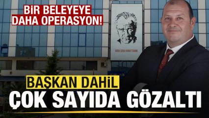Son dakika: Bir belediyeye daha operasyon! Başkan dahil 13 kişi g&ouml;zaltına alındı