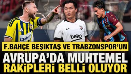 Fenerbah&ccedil;e, Beşiktaş ve Trabzonspor'un Avrupa'da muhtemel rakipleri belli oluyor