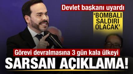 G&ouml;rev değişimine 3 kala &uuml;lkeyi sarsan a&ccedil;ıklama! Devlet Başkanı: Bombalı saldırı olacak