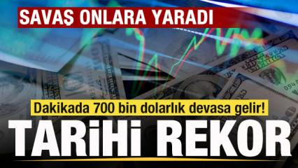 Savaş onlara yaradı! Tarihi rekor! Dakikada 700 bin dolarlık devasa gelir