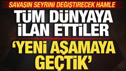 Savaşın seyrini değiştirecek hamle! T&uuml;m d&uuml;nyaya ilan ettiler! Yeni aşamaya ge&ccedil;ildi!