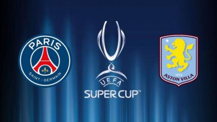 UEFA S&uuml;per Kupa finali: PSG - Aston Villa ma&ccedil;ı saat ka&ccedil;ta, şifresiz mi?