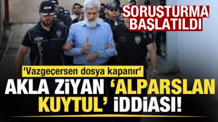Akla ziyan 'Alparslan Kuytul' iddiası! 'Vazge&ccedil;ersen dosya kapanır' teklifine yalanlama!