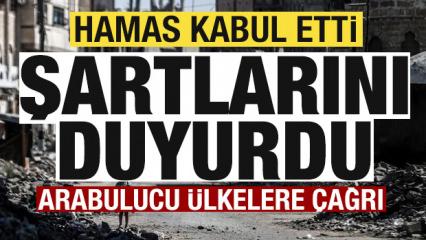 Gazze'de sıcak gelişme! Hamas kabul etti, şartlarını duyurdu! Arabulucu &uuml;lkelere &ccedil;ağrı