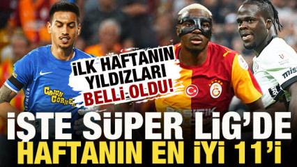 İlk haftanın yıldızları belli oldu! İşte S&uuml;per Lig&rsquo;de haftanın en iyi 11'i