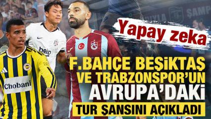 Yapay zeka Beşiktaş, Fenerbah&ccedil;e ve Trabzonspor&rsquo;un Avrupa'daki tur şansını a&ccedil;ıkladı