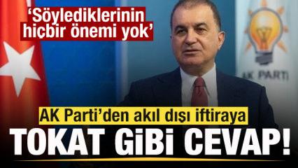 AK Parti'den akıl dışı iftiraya sert tepki: S&ouml;ylediklerinin hi&ccedil;bir &ouml;nemi yok