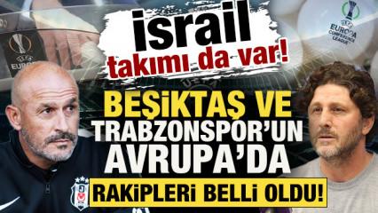 Beşiktaş ve Trabzonspor'un Avrupa'da rakipleri belli oldu: İsrail takımı da var