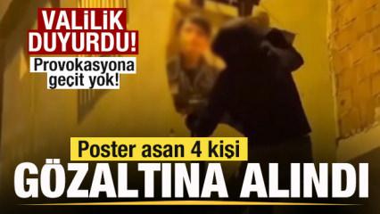 Provokasyona ge&ccedil;it! Valilik duyurdu: Poster asan 4 kişi g&ouml;zaltına alındı 