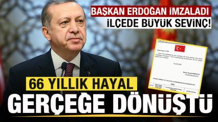66 yıllık hayal, Başkan Erdoğan'ın imzasıyla ger&ccedil;eğe d&ouml;n&uuml;şt&uuml;! İl&ccedil;ede b&uuml;y&uuml;k sevin&ccedil;