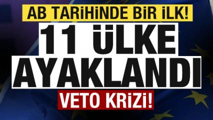 AB tarihinde bir ilk! 11 &uuml;lke ayaklandı! Veto krizi!