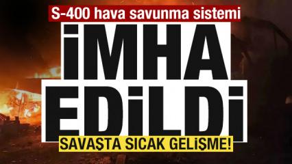 Savaşta sıcak gelişme! S-400 hava savunma sistemi imha edildi! 