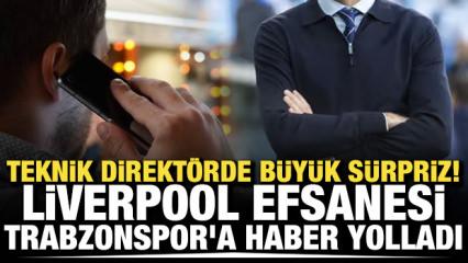 Teknik direkt&ouml;rde b&uuml;y&uuml;k s&uuml;rpriz! Liverpool efsanesi Trabzonspor'a haber yolladı