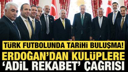 T&uuml;rk futbolunda tarihi buluşma! Cumhurbaşkanı Erdoğan'dan kul&uuml;plere adil rekabet &ccedil;ağrısı