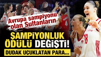 Avrupa şampiyonu olan Filenin Sultanları'nın şampiyonluk &ouml;d&uuml;l&uuml; değişti