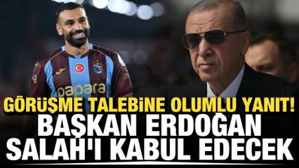 G&ouml;r&uuml;şme talebine olumlu yanıt! Başkan Erdoğan, Salah'ı kabul edecek