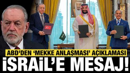 ABD'den Mekke Anlaşması a&ccedil;ıklaması: İsrail'e "T&uuml;rkiye" mesajı!