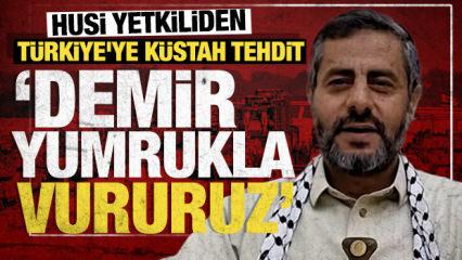 Husi yetkiliden T&uuml;rkiye'ye k&uuml;stah tehdit: ''Demir yumrukla vururuz''