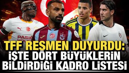 TFF resmen duyurdu: İşte d&ouml;rt b&uuml;y&uuml;klerin bildirdiği kadro listesi