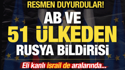 AB ve 51 &uuml;lkeden son dakika Rusya bildirisi! Resmen duyurdular! İsrail de aralarında