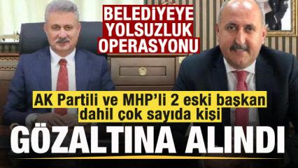 Belediyeye operasyon! AK Partili ve MHP'li 2 eski başkan dahil &ccedil;ok sayıda g&ouml;zaltı kararı