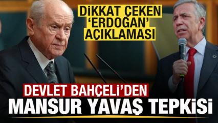 Devlet Bah&ccedil;eli'den Mansur Yavaş tepkisi! Dikkat &ccedil;eken 'Erdoğan' a&ccedil;ıklaması