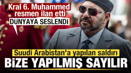 Kral 6. Muhammed resmen ilan etti: Suudi Arabistan'a yapılan saldırı bize yapılmış sayılır