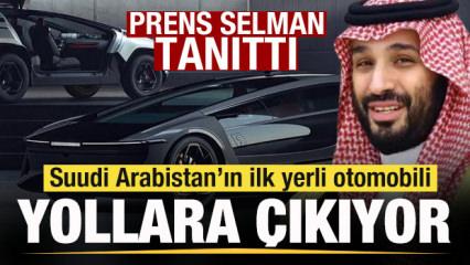 Suudi Arabistan'ın ilk yerli otomobili yollara &ccedil;ıkıyor! Prens Selman tanıttı!