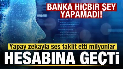 Yapay zekayla ses taklit etti! Milyonlar hesabına ge&ccedil;ti! Banka hi&ccedil;bir şey yapamadı! 