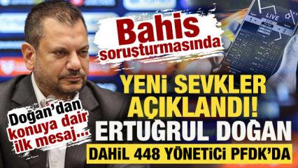 Bahis soruşturmasında yeni sevkler a&ccedil;ıklandı: Ertuğrul Doğan dahil 448 y&ouml;netici PFDK'da